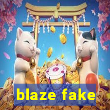 blaze fake